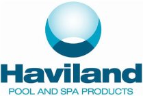 HAVILAND POOL AND SPA PRODUCTS