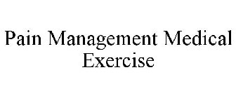 PAIN MANAGEMENT MEDICAL EXERCISE