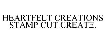 HEARTFELT CREATIONS STAMP.CUT.CREATE.