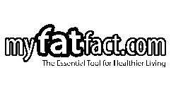 MYFATFACT.COM THE ESSENTIAL TOOL FOR HEALTHIER LIVING
