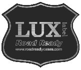 LUX LABEL ROAD READY WWW.ROADREADYCASES.COM