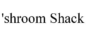 'SHROOM SHACK