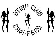 STRIP CLUB CHOPPERS