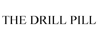THE DRILL PILL