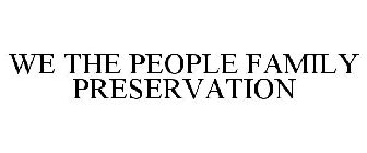 WE THE PEOPLE FAMILY PRESERVATION