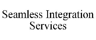 SEAMLESS INTEGRATION SERVICES