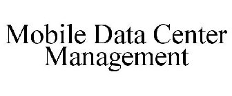 MOBILE DATA CENTER MANAGEMENT