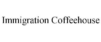 IMMIGRATION COFFEEHOUSE