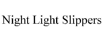 NIGHT LIGHT SLIPPERS