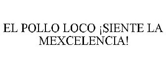 EL POLLO LOCO ¡SIENTE LA MEXCELENCIA!