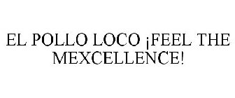 EL POLLO LOCO ¡FEEL THE MEXCELLENCE!