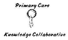 PRIMARY CARE KNOWLEDGE COLLABORATIVE