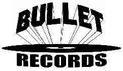 BULLET RECORDS