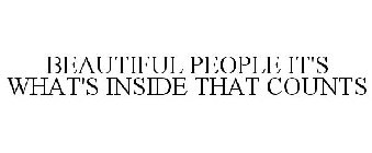 BEAUTIFUL PEOPLE IT'S WHAT'S INSIDE THAT COUNTS
