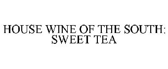 HOUSE WINE OF THE SOUTH: SWEET TEA