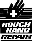 ROUGH HAND REPAIR