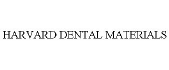 HARVARD DENTAL MATERIALS