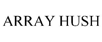 ARRAY HUSH