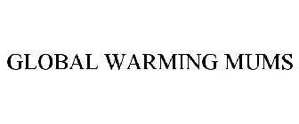 GLOBAL WARMING MUMS