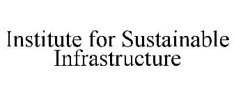 INSTITUTE FOR SUSTAINABLE INFRASTRUCTURE