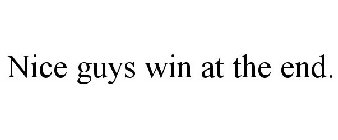 NICE GUYS WIN AT THE END.