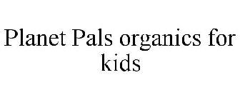 PLANET PALS ORGANICS FOR KIDS