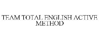 TEAM TOTAL ENGLISH ACTIVE METHOD