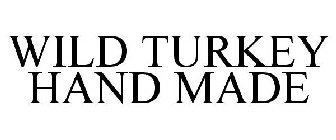 WILD TURKEY HAND MADE