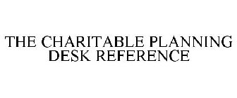 THE CHARITABLE PLANNING DESK REFERENCE