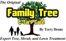 THE ORIGINAL FAMILY TREE & TURF CARE EXPERT TREE, SHRUB, AND LAWN TREATMENT BY TERRY DRONE