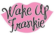 WAKE UP FRANKIE