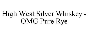 HIGH WEST SILVER WHISKEY OMG PURE RYE