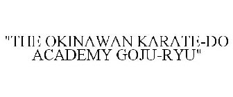 THE OKINAWAN KARATE-DO ACADEMY GOJU-RYU