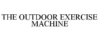 THE OUTDOOR EXERCISE MACHINE