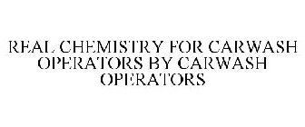 REAL CHEMISTRY FOR CARWASH OPERATORS BY CARWASH OPERATORS