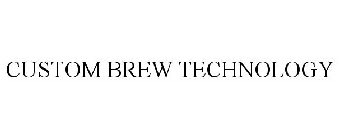 CUSTOM BREW TECHNOLOGY