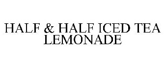 HALF & HALF ICED TEA LEMONADE