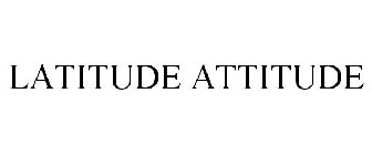 LATITUDE ATTITUDE