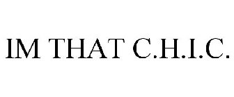 IM THAT C.H.I.C.