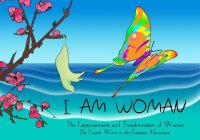I AM WOMAN THE EMPOWERMENT AND TRANSFORMATION OF WOMEN THE FOURTH WAVE IN THE FEMINIST MOVEMENT