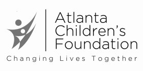 ATLANTA CHILDREN'S FOUNDATION CHANGING LIVES TOGETHER