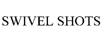 SWIVEL SHOTS