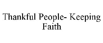 THANKFUL PEOPLE- KEEPING FAITH