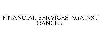FINANCIAL SERVICES AGAINST CANCER