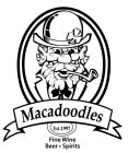 MACADOODLES EST. 1997 FINE WINE BEER · SPIRITS