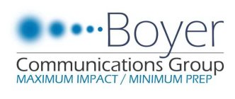 BOYER COMMUNICATIONS GROUP MAXIMUM IMPACT / MINIMUM PREP
