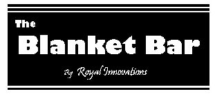 THE BLANKET BAR BY ROYAL INNOVATIONS