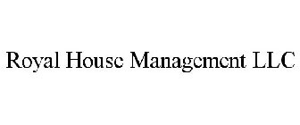 ROYAL HOUSE MANAGEMENT LLC