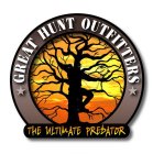 GREAT HUNT OUTFITTERS THE ULTIMATE PREDATOR