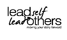 LEAD SELF LEAD OTHERS MOVING YOUR STORY FORWARD